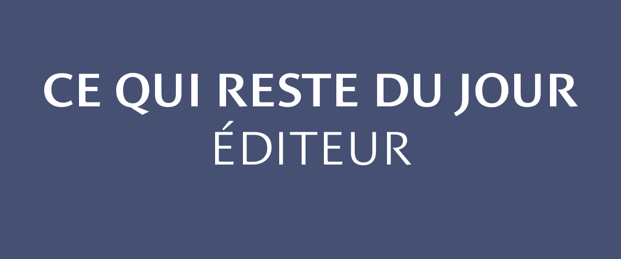 Ce qui reste du jour éditions